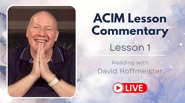 A Course in Miracles Lesson 1 Live Reading and Text with David Hoffmeister