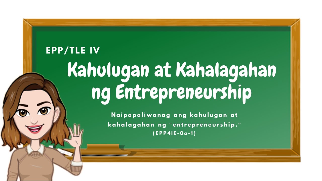 EPP 4 (Entrepreneurship): Kahulugan at Kahalagahan ng Entrepreneurship