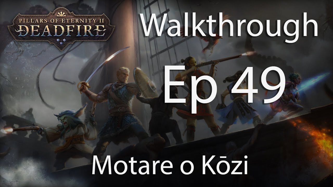 Pillars of Eternity 2 POTD Walkthrough E49 Motare o Kōzi YouTube