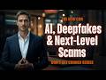 The New Con - AI & Deepfake Scams