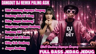 Dangdut DJ Remix Paling Asik - Udah Sombong Gayanya Songong | Full Bass Jedag Jedug!