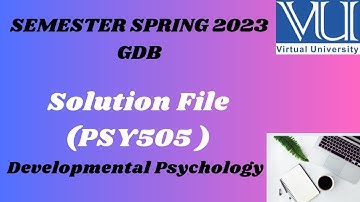 PSY505  GDB 1 Solution 2023 ||Developmental Psychology