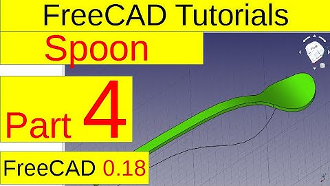 freecad 0.18 tutorials - spoon (part4/5)