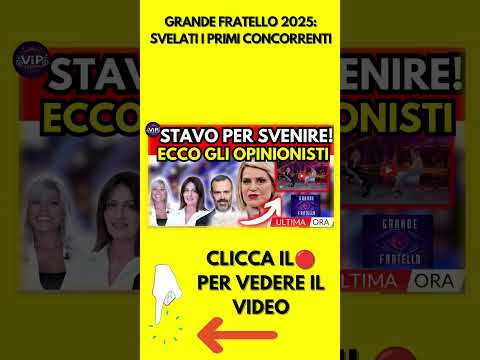 Video GRANDE FRATELLO 2025: SVELATI I PRIMI CONCORRENTI
