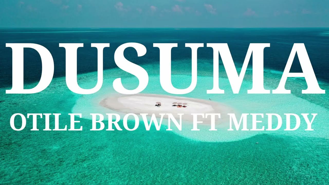 DUSUMA- OTILE BROWN FT MEDDY -LYRICS VIDEO