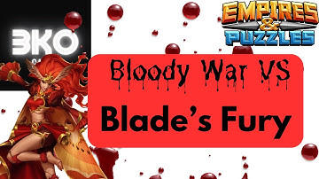 Bloody War VS Blade’s Fury! Empires & Puzzles 