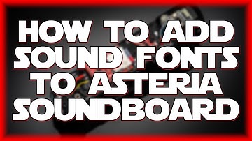 HOW TO ADD SOUND FONTS TO ASTERIA 2.5 SOUNDBOARD | ULTIMATE WORKS PACH STORE TUTORIAL