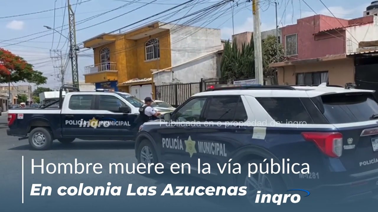 Muere en vía pública en colonia Las Azucenas