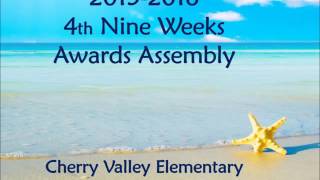 Cherry Valley Elementary School  4th 9 weeks assembly