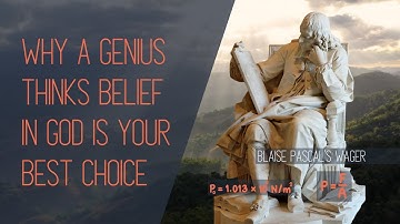 The Most Logical Reason to Believe in God: Pascal’s Wager