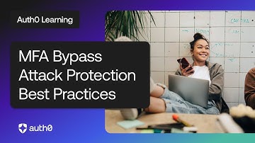 MFA Bypass Attack Protection Best Practices | Auth0 Learning