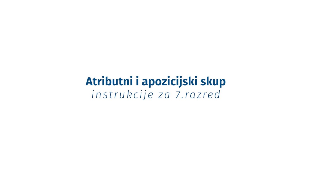 Instrukcije iz jezika - 7. razred - Atributni i apozicijski skup