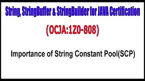 OCJA(1Z0 - 808) || Importance of String Constant Pool (SCP)