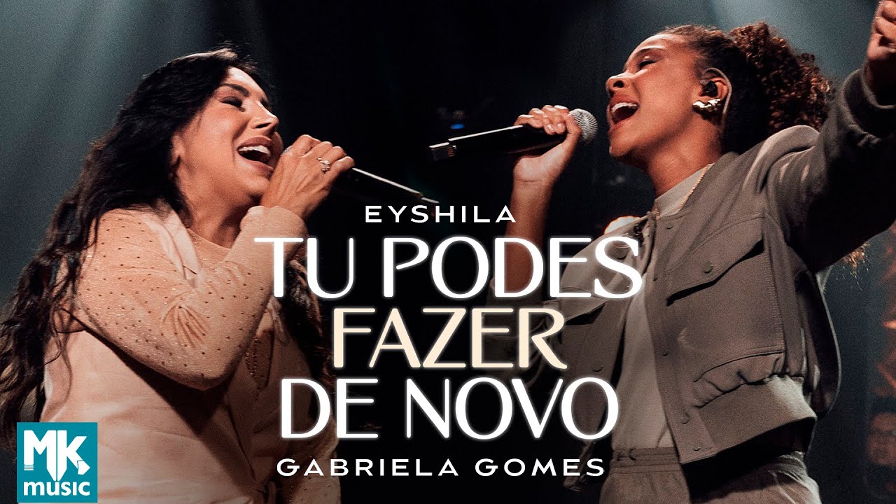Eyshila e Gabriela Gomes - Tu Podes Fazer de Novo (Ao Vivo) (Clipe Oficial MK Music)