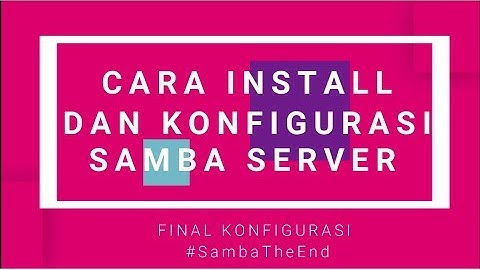 Cara Install dan Konfigurasi Samba Server di Debian 8 -- Full Konfigurasi
