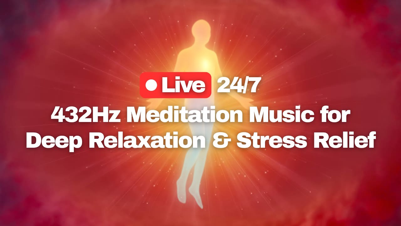 🔴 Live 24/7 432Hz Meditation Music for Deep Relaxation, Stress Relief ...