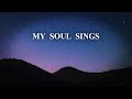 Housefires - My Soul Sings feat. Kirby Kaple  Dante Bowe (Lyrics)