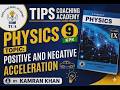 ⚛️ Physics Lecture | Positive and Negative Acceleration | Grade 9th Physics | By Sir Kamran Khan ⚛️