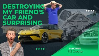 Destroying My Friend'S Car And Surprising Him With A New Car