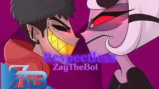 Respectless ft.ZayTheBoi (Hazbin Hotel)