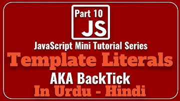 Part 10 JavaScript Mini Tutorial Series in Urdu 2018: How to use JavaScript Template Literals