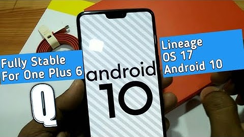 Lineage OS 17 One Plus 6 Finally : Stable Android 10 Q