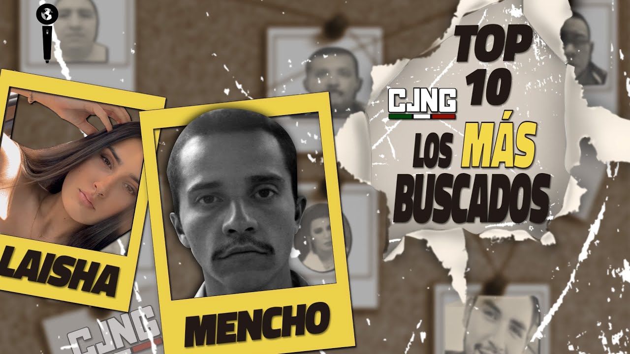 Los 10 Capos Del Cártel Jalisco Nueva Generación Más Buscados En El