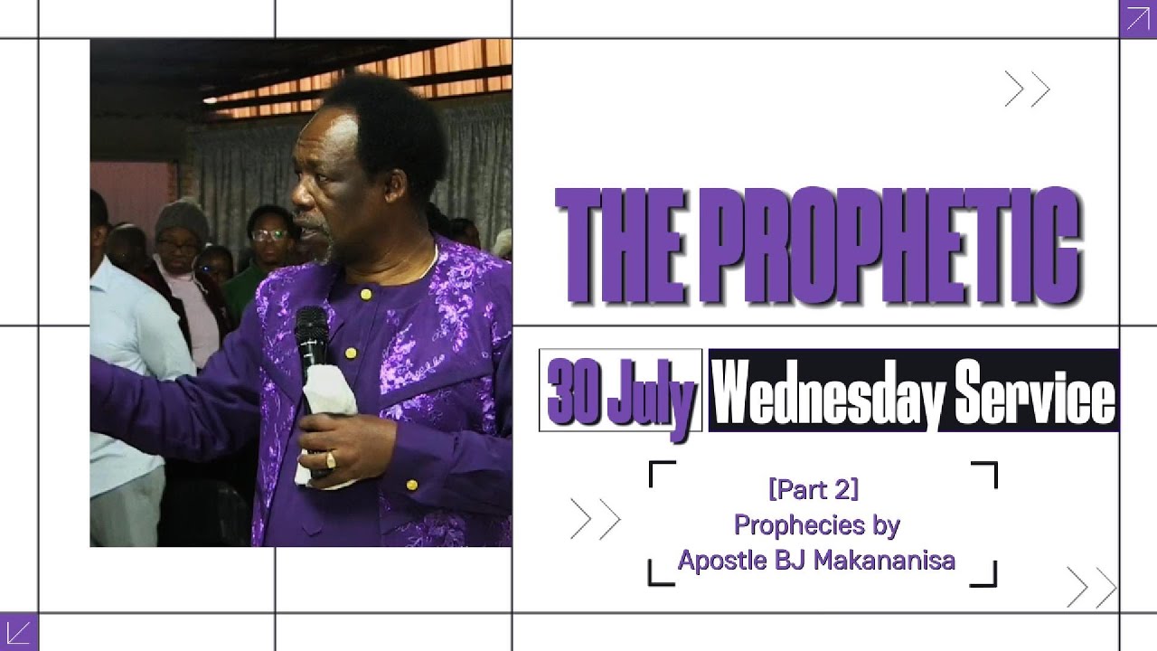 [Part 2] 30 July ACCURATE PROPHECIES by Apostle BJ Makananisa