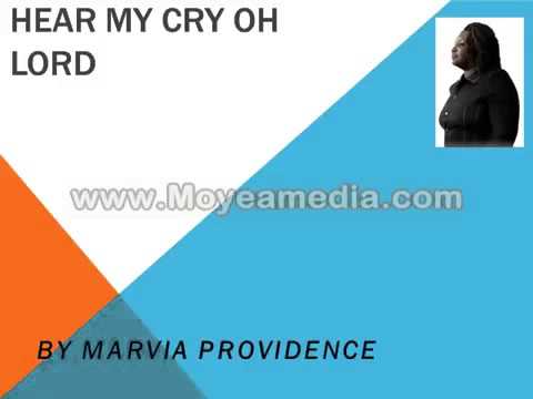 hear-my-cry-oh-lord-by-marvia-providence-full-version