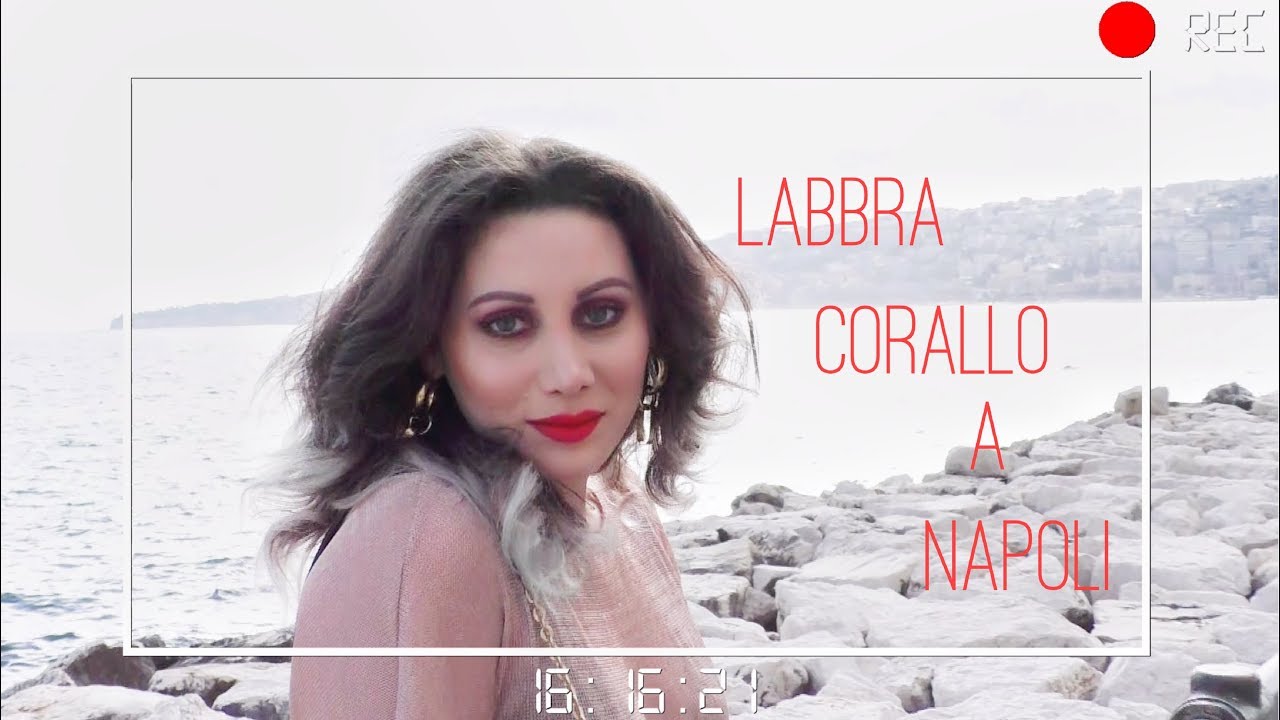 Labbra Corallo A Napoli Uninfinita Storia Damore YouTube