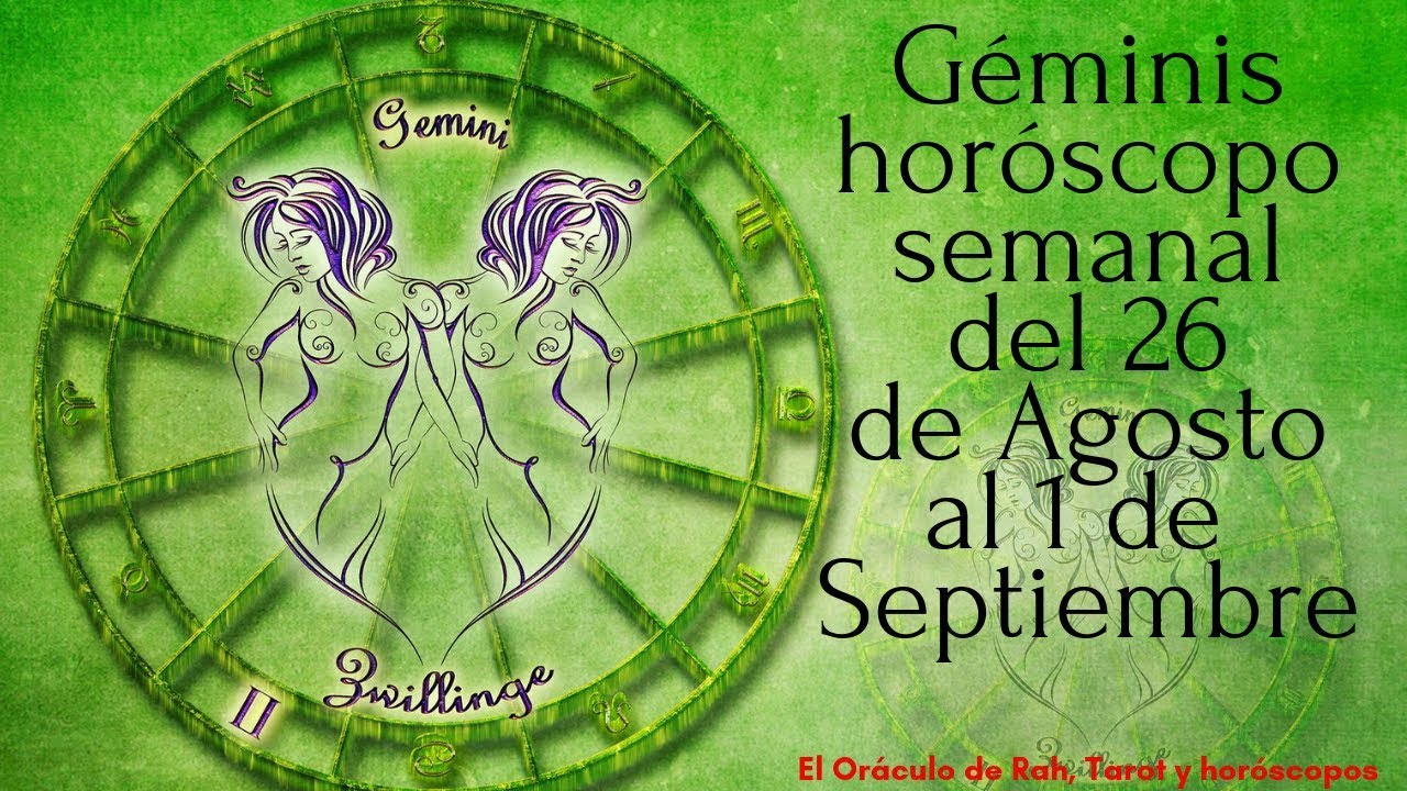 Géminis horóscopo semanal del 26 de Agosto al 1 de Septiembre. LLAMA