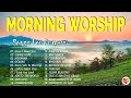 Best 100 Morning Worship Songs All Time 🙏 Top 100 Christian Gospel Songs Ever 🙏 Worship Music 2024