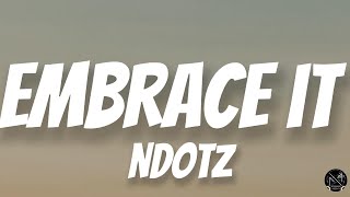 Embrace It - Ndotz Lyrics