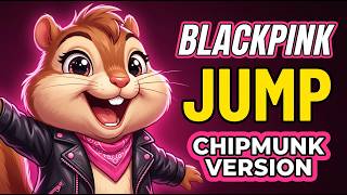 BLACKPINK - JUMP (Chipmunk Version) | 뛰어 Lyrics