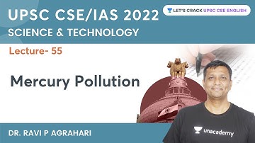 Science & Technology | L 55 | Mercury Pollution | Ravi P Agrahari | UPSC CSE