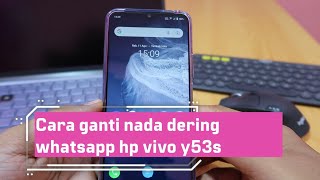 How to change the WhatsApp ringtone on a Vivo Y53s cellphone