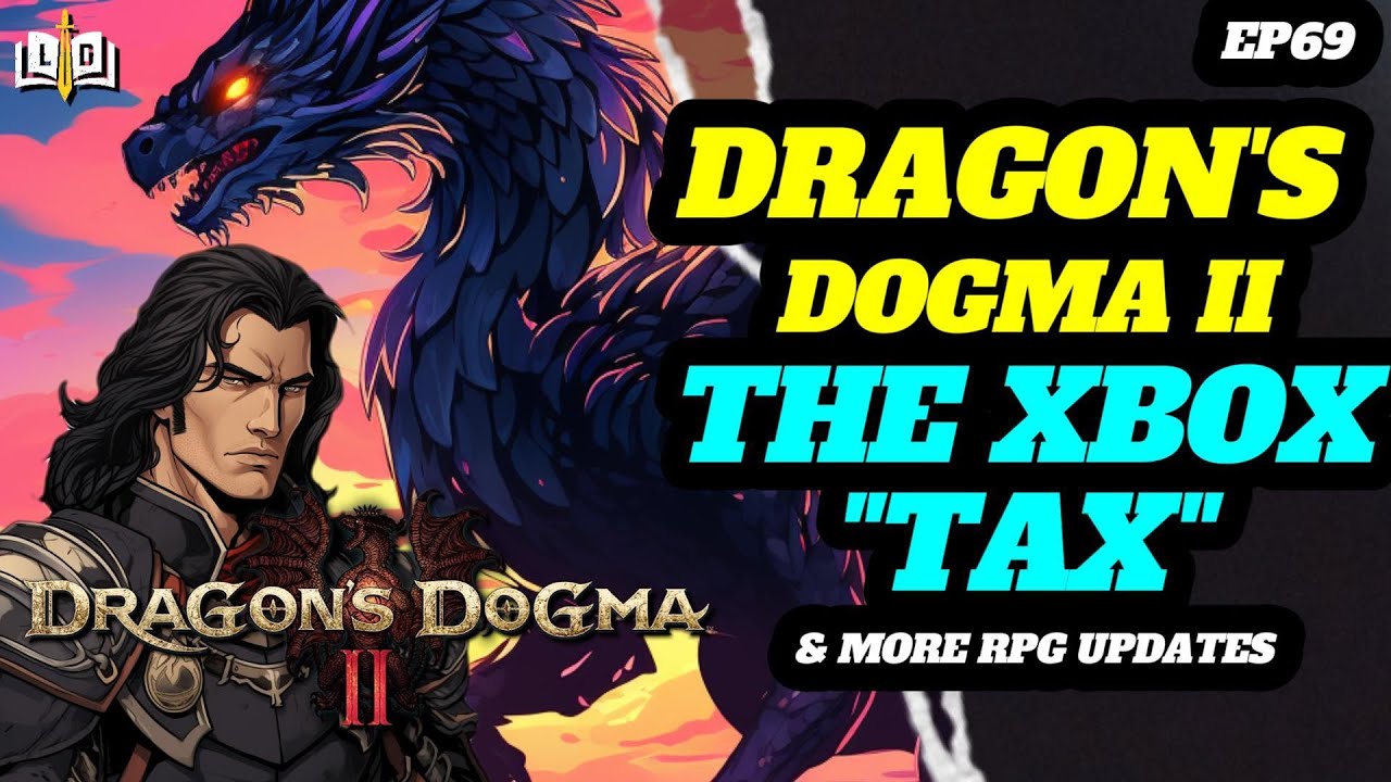 Dragon s Dogma 2 Will Take Over The Xbox Tax And BG3 Experiencing 