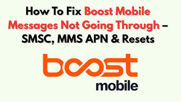 Hoe u kunt oplossen dat berichten van Boost Mobile niet worden verzonden - SMSC, MMS APN en resets