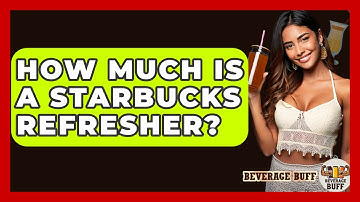 How Much Is A Starbucks Refresher? - Beverage Buff
