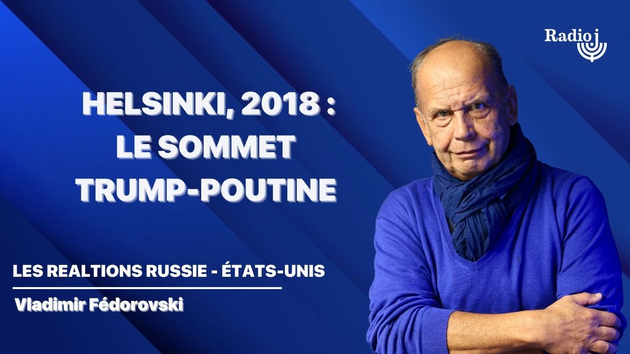 Le sommet Trump-Poutine d'Helsinki en 2018 - Vladimir Fédorovski