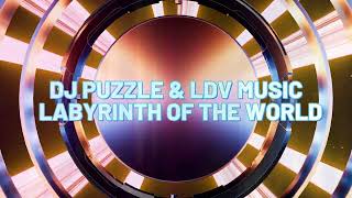 DJ PUZZLE & LDV MUSIC -  LABYRINTH OF THE WORLD (Mp4 2023)