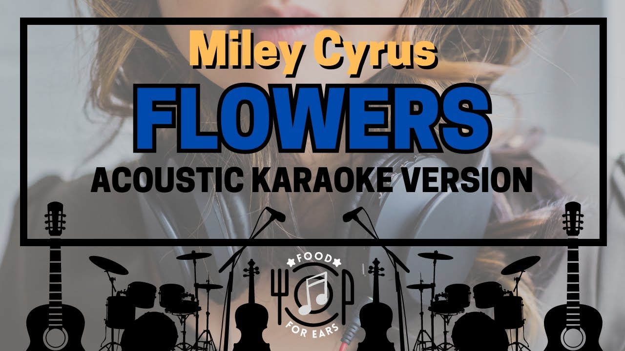 Flowers Acoustic Karaoke (Miley Cyrus) YouTube