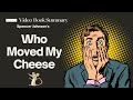 Who Moved My Cheese Summary & Synopsis Video