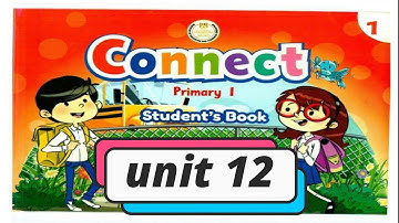 شرح كونكت أولى ابتدائى connect primary 1 unit 12