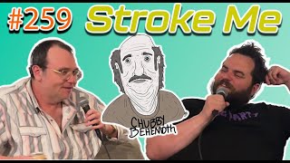 Stroke Me - Chubby Behemoth #259 w/ Sam Tallent and Nathan Lund