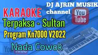 TERPAKSA AKU LAKUKAN - SULTAN [ KARAOKE KN7000 ] NADA COWOK