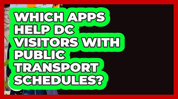 Which Apps Help DC Visitors With Public Transport Schedules? - Everything About Washington DC