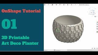 01 - Art deco Planter / Vase (OnShape Tutorial Beginner and Intermediate)