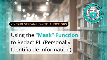 How to Redact Sensitive Data (e.g. PII) Using the "Mask" Function in Cribl Stream (Overview & Demo)