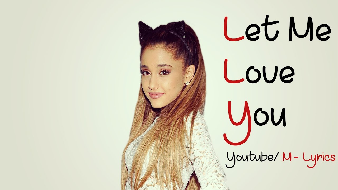 Let me Love you текст Ariana grande. Let me Love you Lyrics.